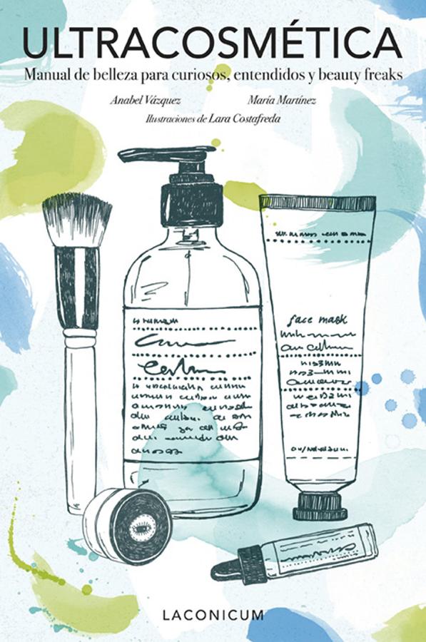 Las fundadoras de Laconicum, la tienda on line de cosmética nicho, lanzan su primer libro con motivo del quinto aniversario de la web. En Ultracosmética. Manual de belleza para curiosos, entendidos y beauty freaks, editado por Lunwerg, Anabel Vázquez y María Martínez dan respuesta a muchas de las preguntas que nos hacemos sobre la cosmética, con un lenguaje fresco y práctico.